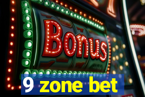 9 zone bet